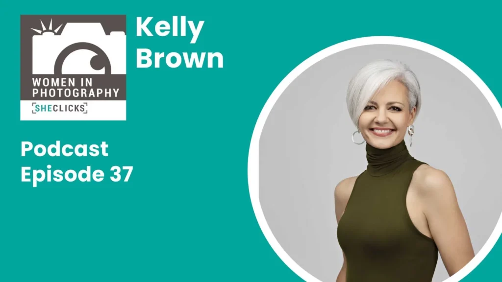 Kelly Brown: Stand Out in Photography by Staying True to Your Creative Self