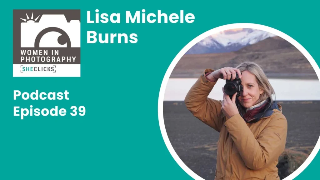 Lisa Michele Burns: Making Travel Photography Your Own – Beyond Social Media Trends
