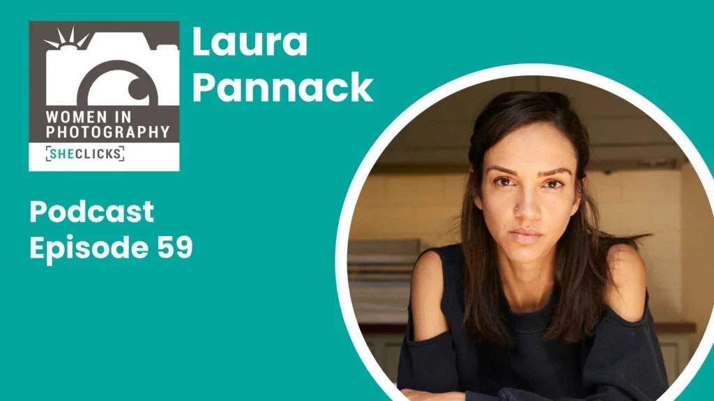 Laura Pannack: Letting Curiosity and Connection Guide Your Work